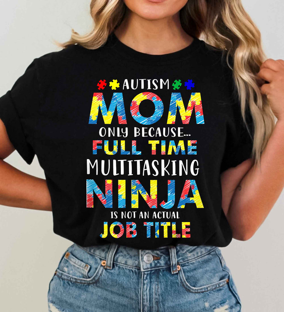 Autism Mom Only Because Full Time Multi Tasking Ninja Classic 2D T-shirt