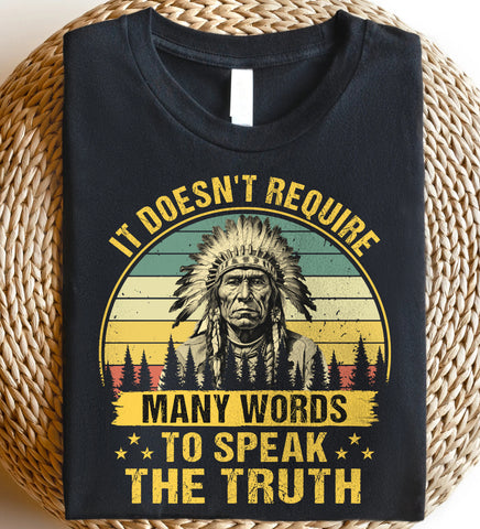 It Doesn't Require Many Words to Speak The Truth V2 T-shirt - NAT240723-M002