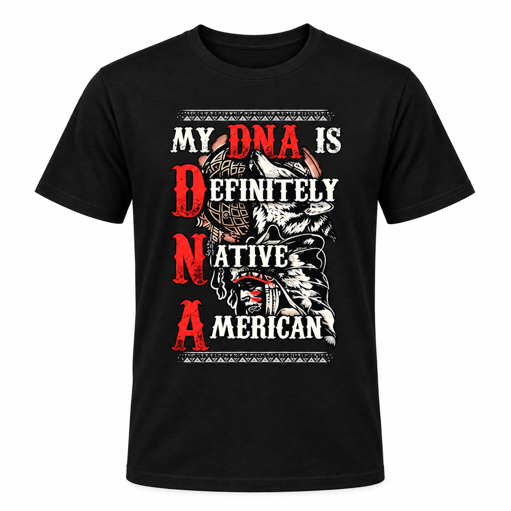My DNA Is Definitely Native American T-shirt