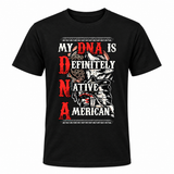 My DNA Is Definitely Native American T-shirt