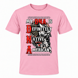 My DNA Is Definitely Native American T-shirt