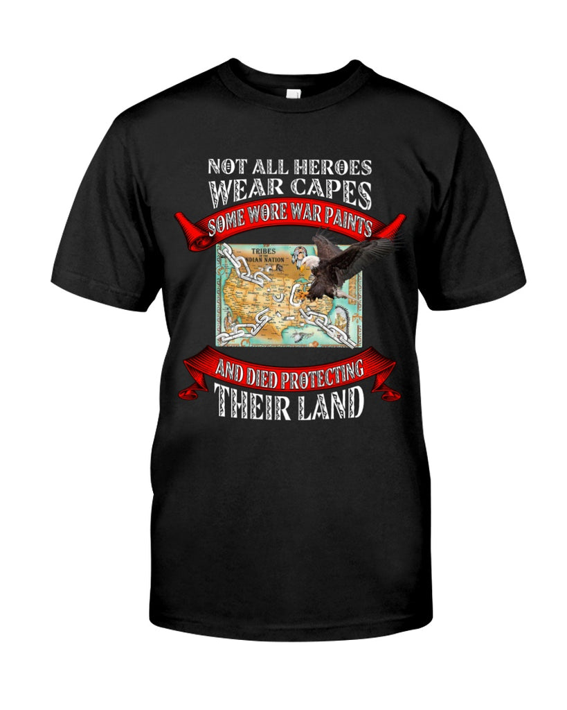 Powwow StoreNot All Heroes Wear Capes Some Wore War Paints  And Died Protecting Their Land Classic TShirt