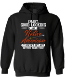 Powwow StoreSmart Good Looking And Native American It Doesn't  Get Any Better Than This 2D Hoodie