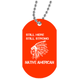 Native American - Still Here Still Strong Dog Tag - Powwow Store
