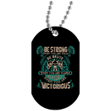 Be Strong When You Are Weak Dog Tag - Powwow Store