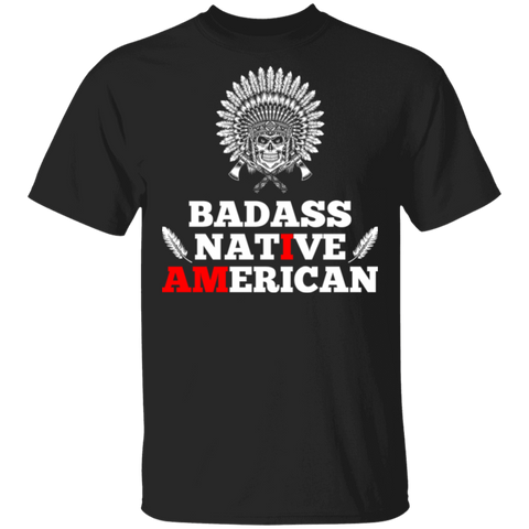 Badass Native American 1 T-Shirt - Powwow Store