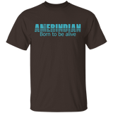 Born to be alive 2 T-Shirt - Powwow Store