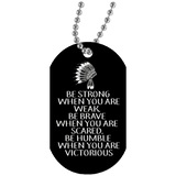 Native American - Be Strong, Be Brave, Be Humble Dog Tag - Powwow Store