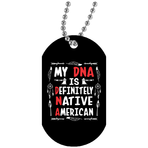 My Dna Is Definitely Native American Dog Tag - Powwow Store