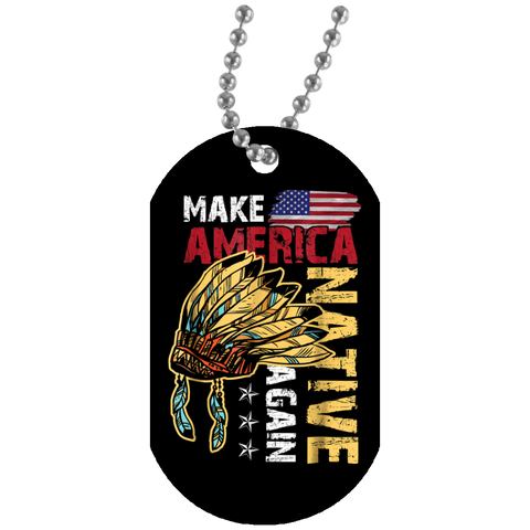 Make America Native Again Dog Tag - Powwow Store