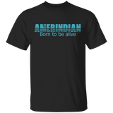 Born to be alive 2 T-Shirt - Powwow Store