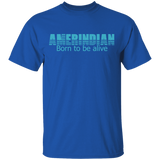 Born to be alive 2 T-Shirt - Powwow Store