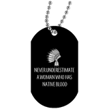 Native american - Never Underestimate A Woman Dog Tag