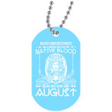 Native American - Native Blood Was Born In Augus White Dog Tag