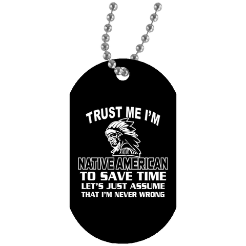 Native American - Trust Me Im Native American Dog Tag - Powwow Store