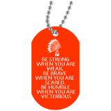 Native American - Be Strong, Be Brave, Be Humble Dog Tag - Powwow Store