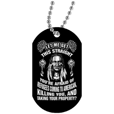 Native American - You're Afraid Of Refugees Dog Tag - Powwow Store