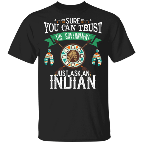 Powwow Store trust the government just ask an indian native american g500 gildan 5 3 oz t shirt