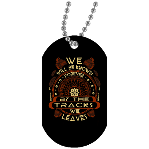 We Will Be Know Forever Dog Tag