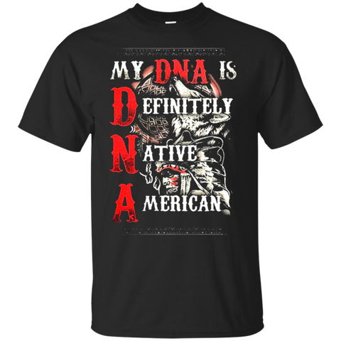 My DNA Is Definitely Native American T-shirt - Powwow Store