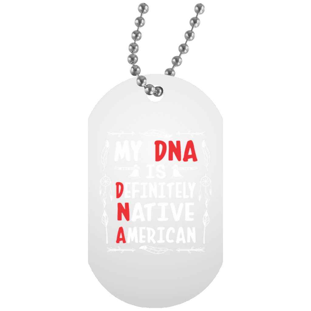 My Dna Is Definitely Native American Dog Tag - Powwow Store