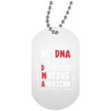 My Dna Is Definitely Native American Dog Tag - Powwow Store