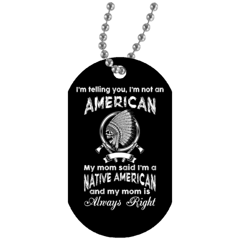 Native American - Im A Native American Dog Tag - Powwow Store