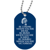 Native American - Be Strong, Be Brave, Be Humble Dog Tag - Powwow Store