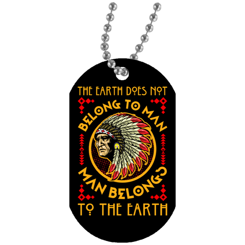 The Earth Does Not Belong To Man Dog Tag - Powwow Store