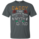 Daddy The Native Man Legend Native American T-shirt - ProudThunderbird