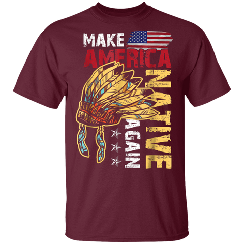 Make America Native Again G500 Gildan 5.3 oz. T-Shirt - Powwow Store