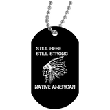 Native American - Still Here Still Strong Dog Tag - Powwow Store