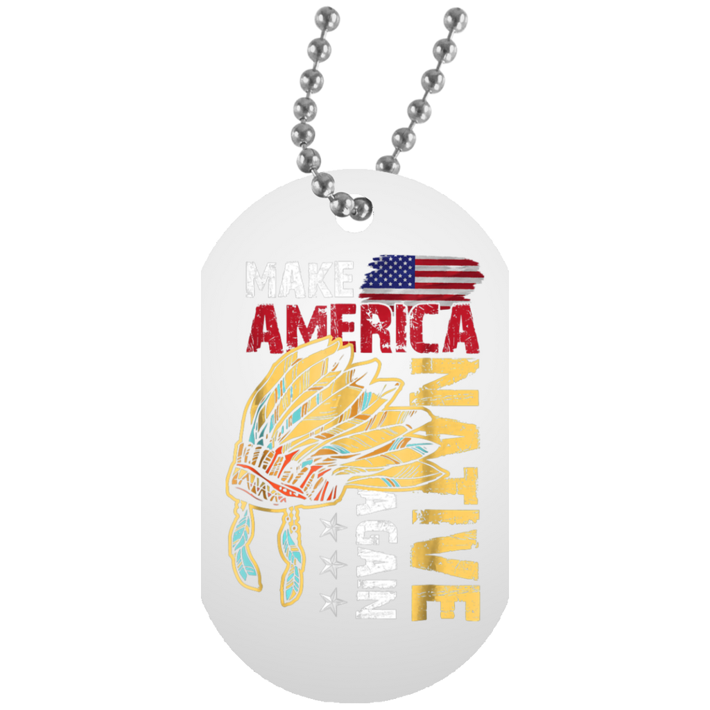 Make America Native Again Dog Tag - Powwow Store
