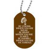 Native American - Be Strong, Be Brave, Be Humble Dog Tag - Powwow Store