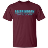 Born to be alive 2 T-Shirt - Powwow Store