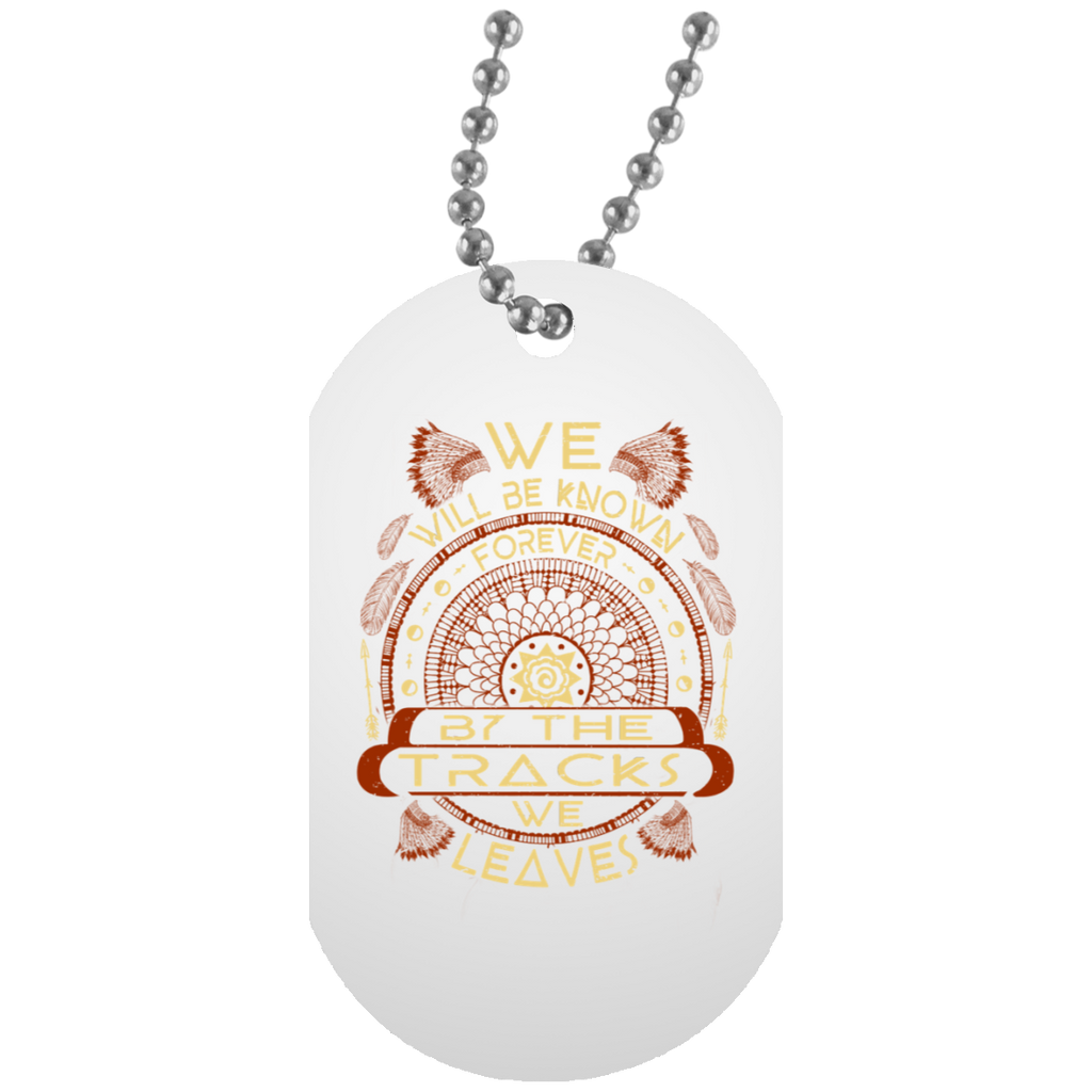 We Will Be Know Forever Dog Tag - Powwow Store