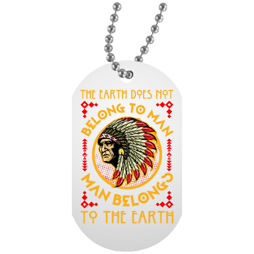 The Earth Does Not Belong To Man Dog Tag - Powwow Store