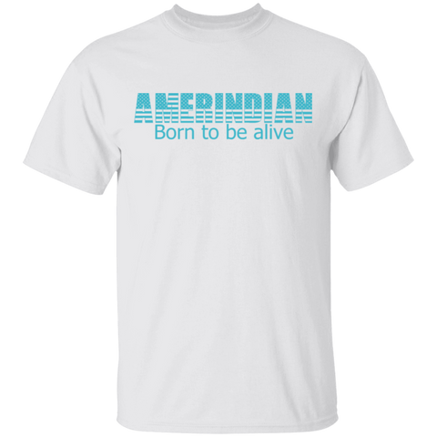 Born to be alive 2 T-Shirt - Powwow Store