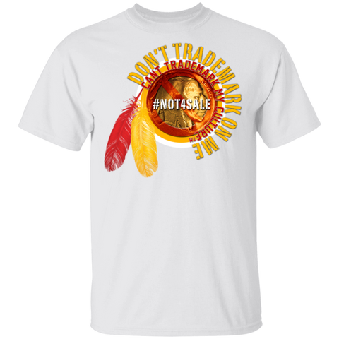 DONT TRADEMARK ON ME - NOT YOUR MASCOT T-Shirt - Powwow Store